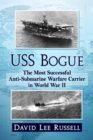 USS Bogue : The Most Successful Anti-Submarine Warfare Carrier in World War II - eBook