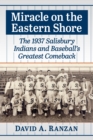 Miracle on the Eastern Shore : The 1937 Salisbury Indians and Baseball's Greatest Comeback - eBook