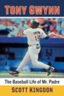 Tony Gwynn : The Baseball Life of Mr. Padre - eBook