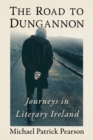 The Road to Dungannon : Journeys in Literary Ireland - eBook