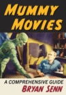 Mummy Movies : A Comprehensive Guide - eBook