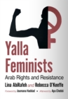 Yalla Feminists : Arab Rights and Resistance - eBook