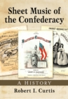 Sheet Music of the Confederacy : A History - eBook