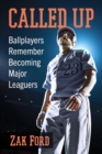 Called Up : Ballplayers Remember Becoming Major Leaguers - eBook