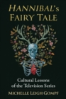 Hannibal's Fairy Tale : Cultural Lessons of the Television Series - eBook