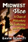 Midwest Vice : A Chain of Midcentury Sex Trafficking and Murder - eBook