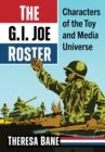 The G.I. Joe Roster : Characters of the Toy and Media Universe - eBook