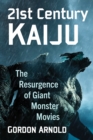 21st Century Kaiju : The Resurgence of Giant Monster Movies - eBook