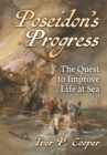 Poseidon's Progress : The Quest to Improve Life at Sea - eBook
