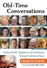 Old-Time Conversations : Finding Health, Happiness and Community Through Traditional Music - eBook