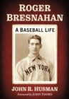 Roger Bresnahan : A Baseball Life - eBook
