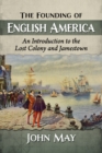 The Founding of English America : An Introduction to the Lost Colony and Jamestown - eBook