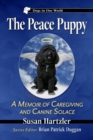 The Peace Puppy : A Memoir of Caregiving and Canine Solace - eBook