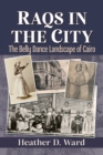 Raqs in the City : The Belly Dance Landscape of Cairo - eBook