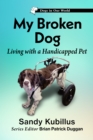 My Broken Dog : Living with a Handicapped Pet - eBook