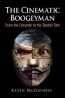 The Cinematic Boogeyman : From the Fairytale to the Slasher Film - eBook