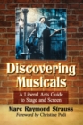 Discovering Musicals : A Liberal Arts Guide to Stage and Screen - Book