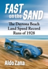 Fast on the Sand : The Daytona Beach Land Speed Record Runs of 1928 - Book