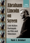 Abraham Lincoln on Screen : Live-Action Portrayals on Film and Television, 3d ed. - Book