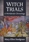 Witch Trials : A Worldwide Chronology - Book