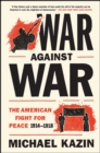 War Against War : The American Fight for Peace, 1914-1918 - eBook