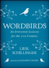 Wordbirds : An Irreverent Lexicon for the 21st Century - eBook