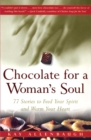 Chocolate for a Woman's Soul : 77 Stories to Feed Your Spirit and Warm Your Heart - eBook