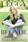 Leggy Blonde : A Memoir - eBook