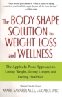 The Body Shape Solution to Weight Loss and Wellness : The Apples & Pears Approach to Losing Weight, Living Longer, and Feeling Healthier - eBook