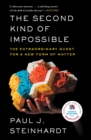 The Second Kind of Impossible : The Extraordinary Quest for a New Form of Matter - eBook
