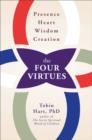The Four Virtues : Presence, Heart, Wisdom, Creation - eBook