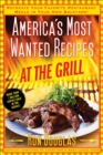 America's Most Wanted Recipes At the Grill : Recreate Your Favorite Restaurant Meals in Your Own Backyard! - eBook
