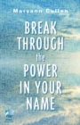 Break Through the Power in Your Name - eBook