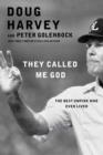 They Called Me God : The Best Umpire Who Ever Lived - eBook