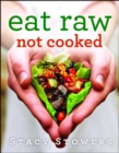 Eat Raw, Not Cooked - eBook