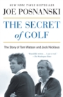 The Secret of Golf : The Story of Tom Watson and Jack Nicklaus - Book