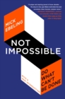Not Impossible : The Art and Joy of Doing What Couldn't Be Done - eBook