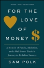 For the Love of Money : A Memoir - eBook