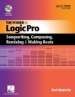 The Power in Logic Pro : Songwriting, Composing, Remixing and Making Beats - eBook