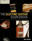 The Electric Guitar Sourcebook : How to Find the Sounds You Like - eBook
