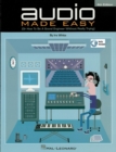 Audio Made Easy : (Or How to Be a Sound Engineer Without Really Trying) - eBook