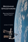 Becoming Spacefarers : Rescuing America's Space Program - eBook