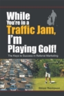 While You're in a Traffic Jam, I'm Playing Golf! - eBook