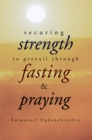 Securing Strength to Prevail Through Fasting & Praying - eBook