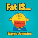 Fat Is... - eBook