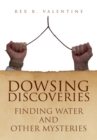 Dowsing Discoveries : Finding Water and Other Mysteries - eBook