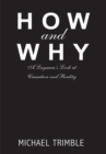 How and Why : A Layman's Look at Causation and Reality - eBook