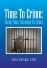 Time to Crime: Doing Time, Listening to Crime - eBook