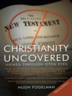 Christianity Uncovered : Viewed Through Open Eyes - eBook