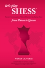 Let's Play Shess : Succeed in Your Game of Life and Business by Playing Chess:  from Pawn to Queen - eBook